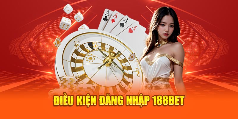 Các điều kiện đăng ký 188bet